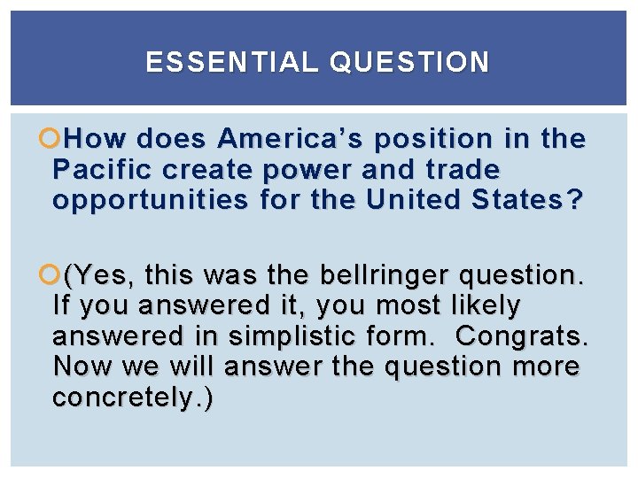 ESSENTIAL QUESTION How does America’s position in the Pacific create power and trade opportunities