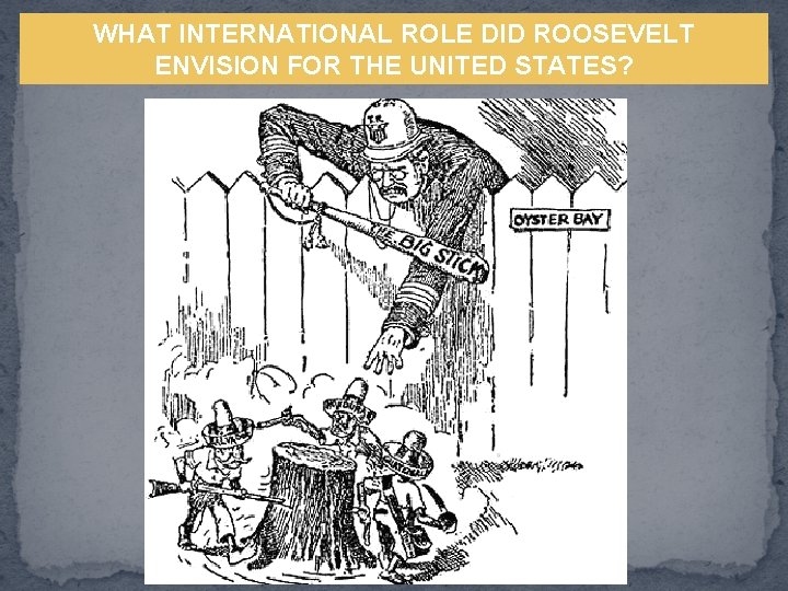 WHAT INTERNATIONAL ROLE DID ROOSEVELT ENVISION FOR THE UNITED STATES? 