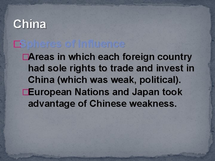 China �Spheres of Influence �Areas in which each foreign country had sole rights to