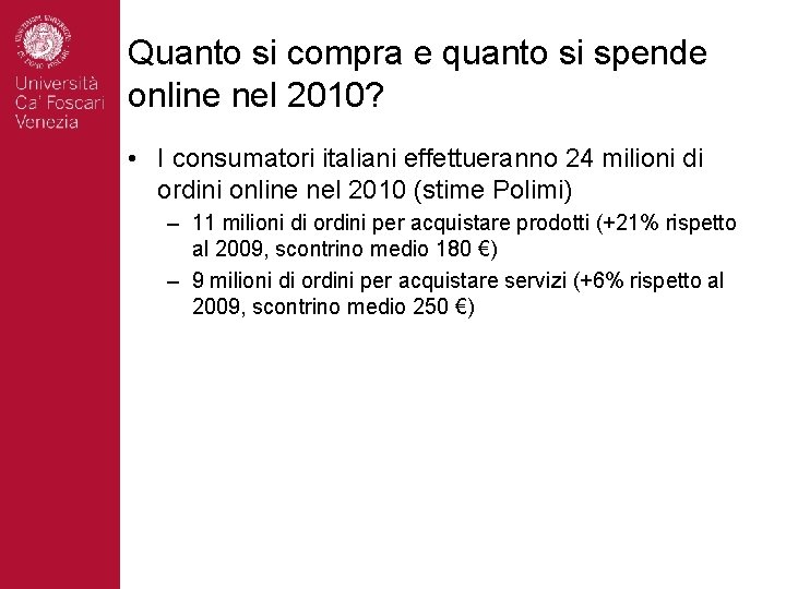 Quanto si compra e quanto si spende online nel 2010? • I consumatori italiani