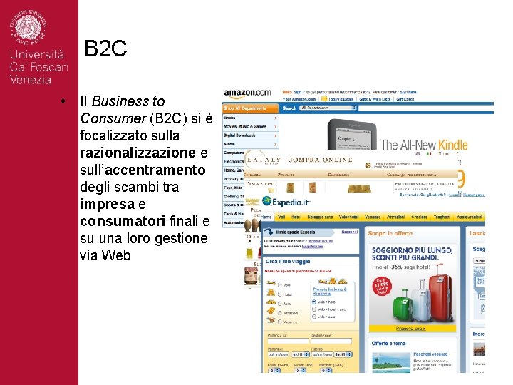 B 2 C • Il Business to Consumer (B 2 C) si è focalizzato