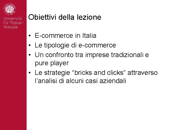 Obiettivi della lezione • E-commerce in Italia • Le tipologie di e-commerce • Un