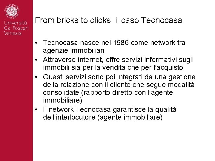 From bricks to clicks: il caso Tecnocasa • Tecnocasa nasce nel 1986 come network