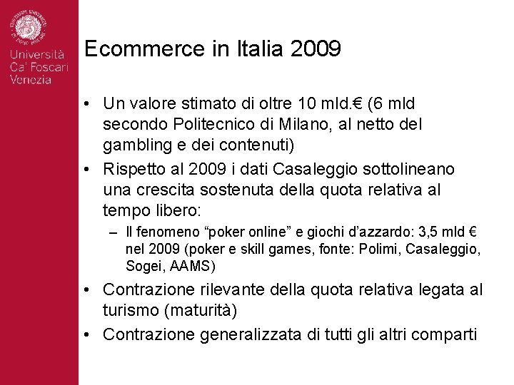 Ecommerce in Italia 2009 • Un valore stimato di oltre 10 mld. € (6