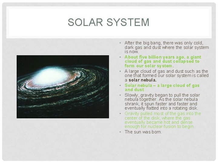 SOLAR SYSTEM • After the big bang, there was only cold, dark gas and