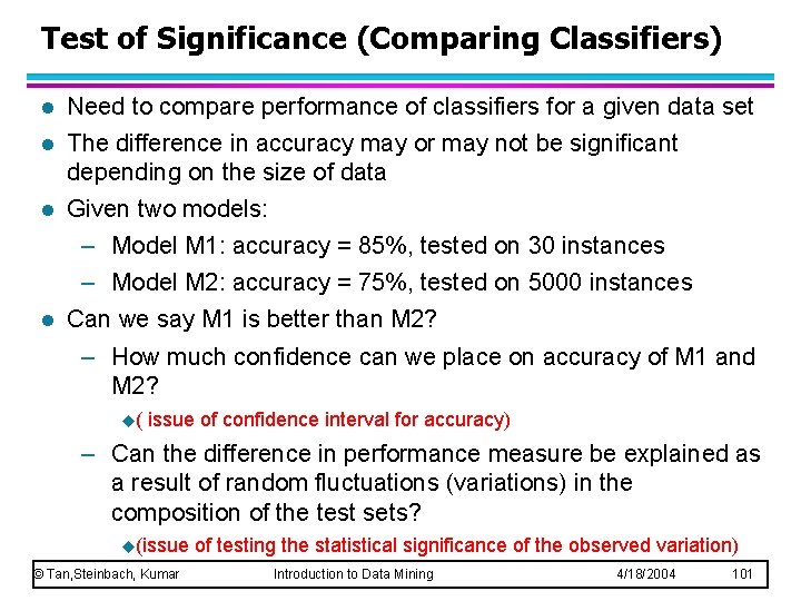 Test of Significance (Comparing Classifiers) l Need to compare performance of classifiers for a