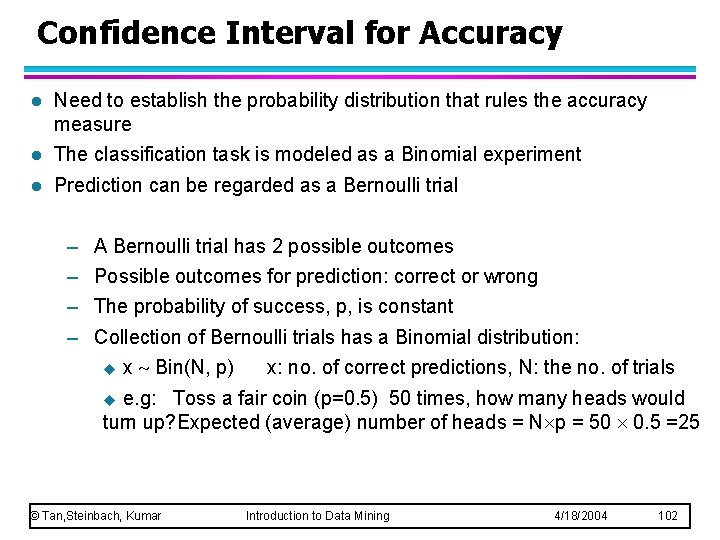 Confidence Interval for Accuracy l Need to establish the probability distribution that rules the