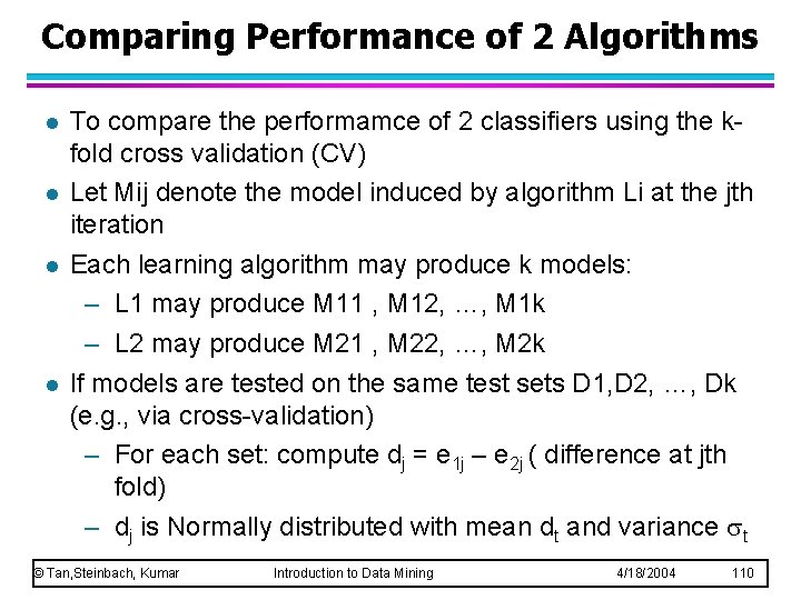Comparing Performance of 2 Algorithms l l To compare the performamce of 2 classifiers