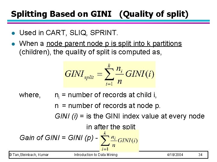 Splitting Based on GINI (Quality of split) l l Used in CART, SLIQ, SPRINT.
