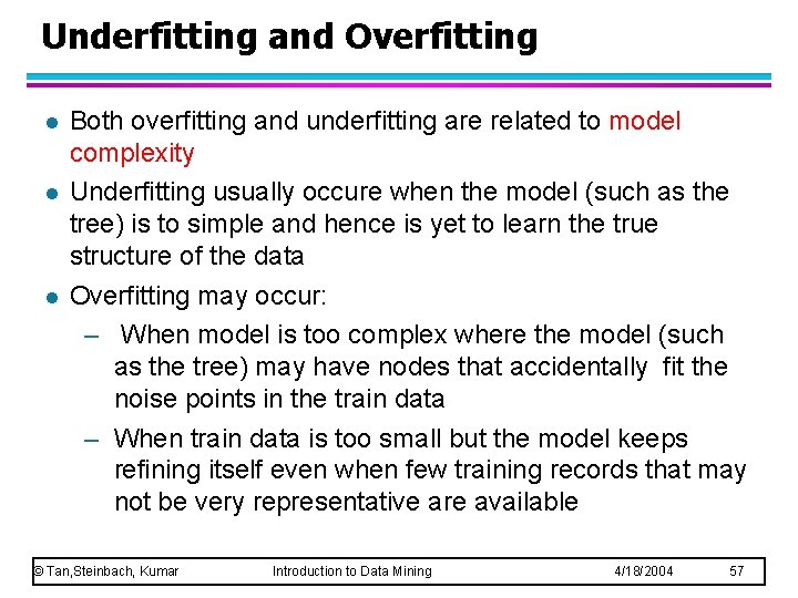 Underfitting and Overfitting l l l Both overfitting and underfitting are related to model