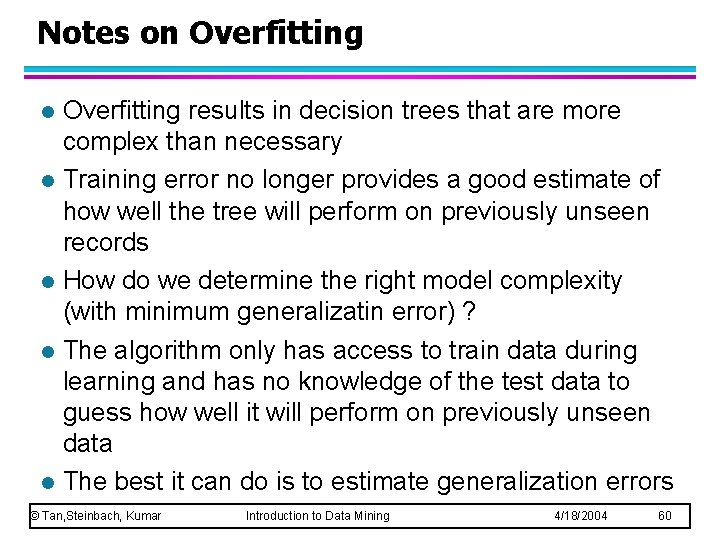 Notes on Overfitting l l l Overfitting results in decision trees that are more