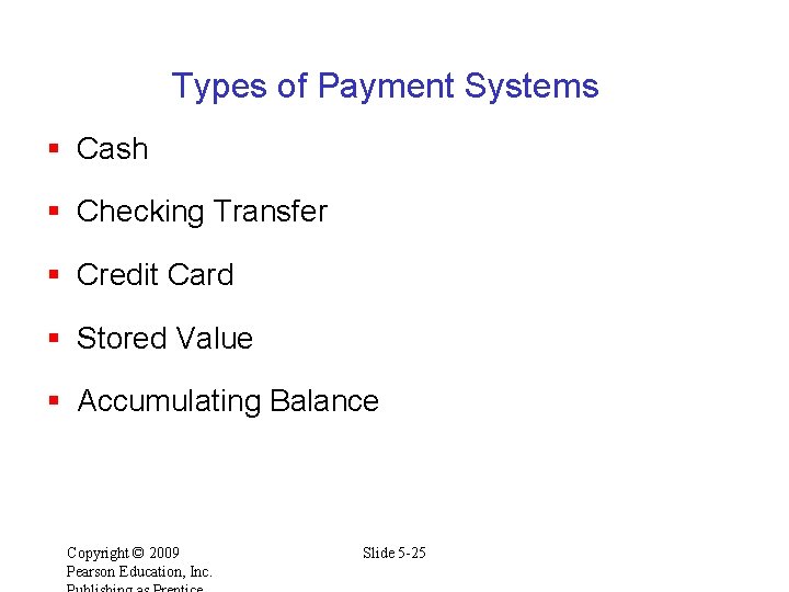 Types of Payment Systems § Cash § Checking Transfer § Credit Card § Stored