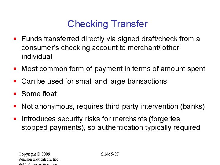 Checking Transfer § Funds transferred directly via signed draft/check from a consumer’s checking account