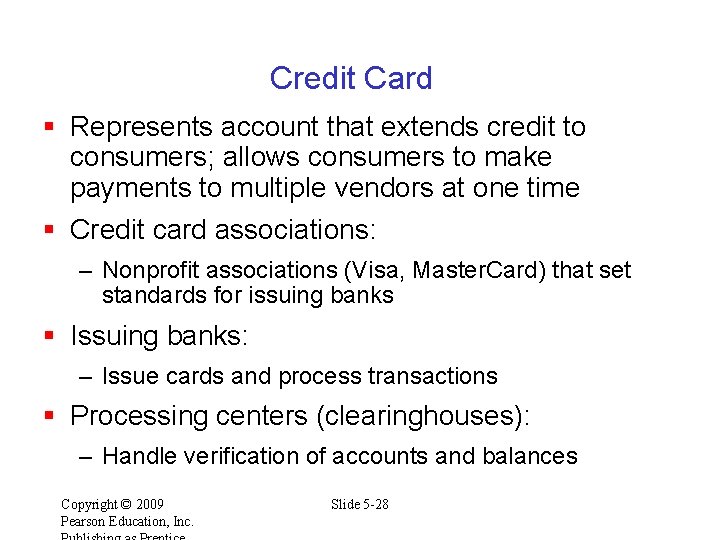 Credit Card § Represents account that extends credit to consumers; allows consumers to make