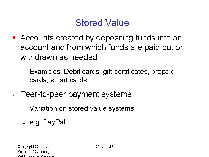 Stored Value § Accounts created by depositing funds into an account and from which