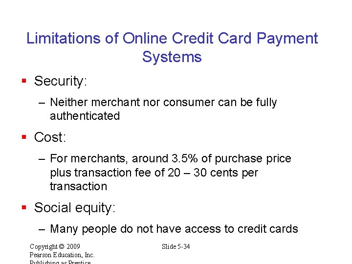 Limitations of Online Credit Card Payment Systems § Security: – Neither merchant nor consumer