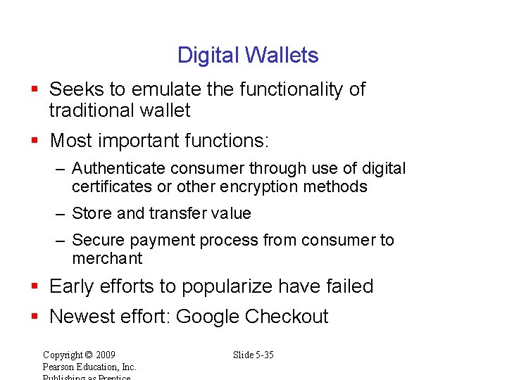 Digital Wallets § Seeks to emulate the functionality of traditional wallet § Most important