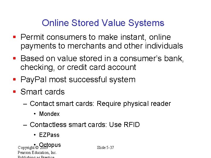 Online Stored Value Systems § Permit consumers to make instant, online payments to merchants