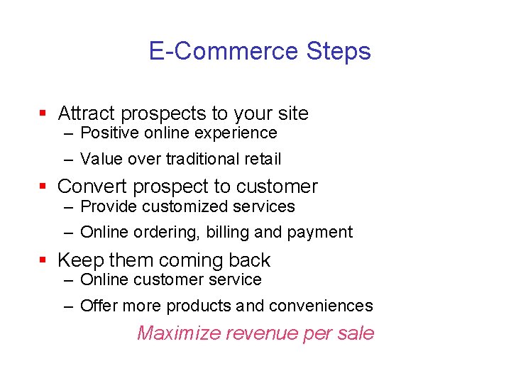 E-Commerce Steps § Attract prospects to your site – Positive online experience – Value