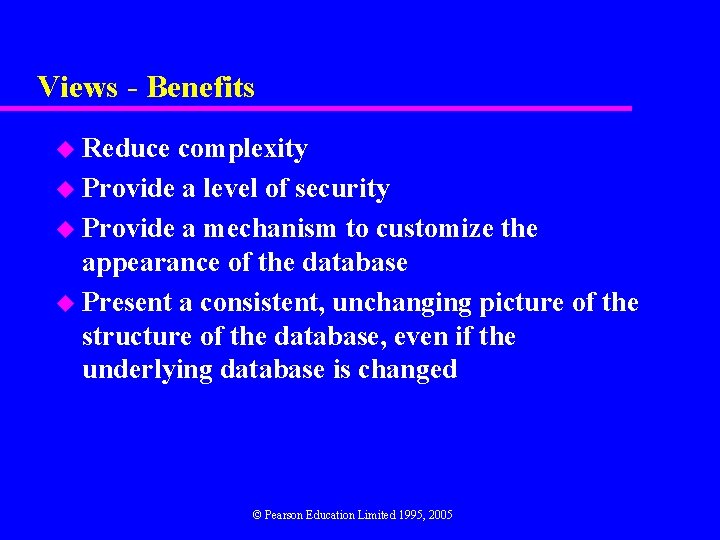 Views - Benefits u Reduce complexity u Provide a level of security u Provide