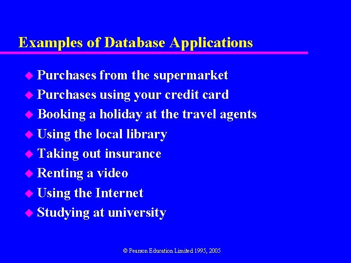 Examples of Database Applications u Purchases from the supermarket u Purchases using your credit