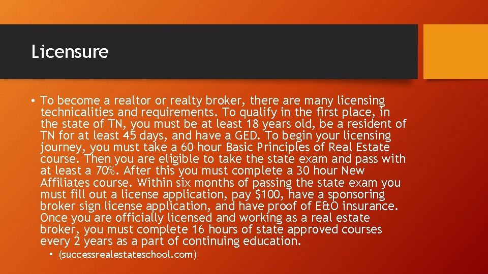 Licensure • To become a realtor or realty broker, there are many licensing technicalities
