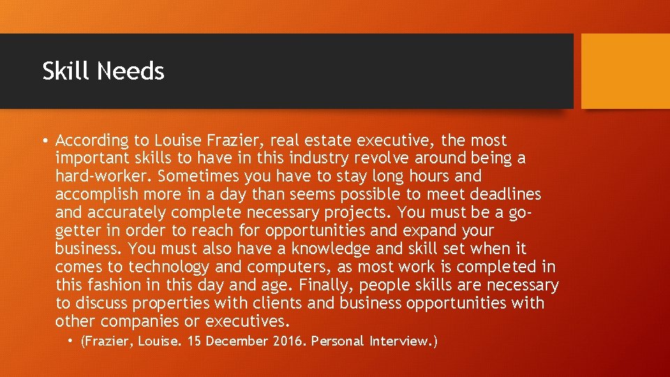 Skill Needs • According to Louise Frazier, real estate executive, the most important skills