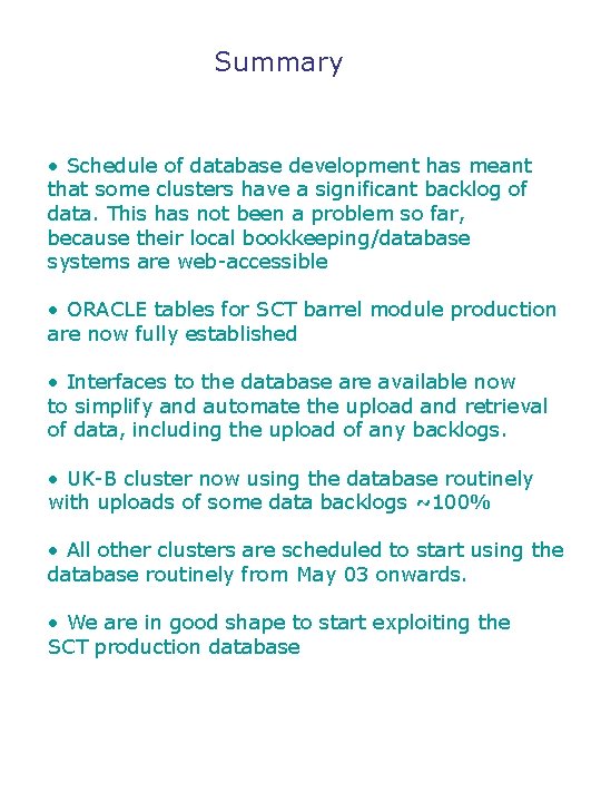 Summary • Schedule of database development has meant that some clusters have a significant