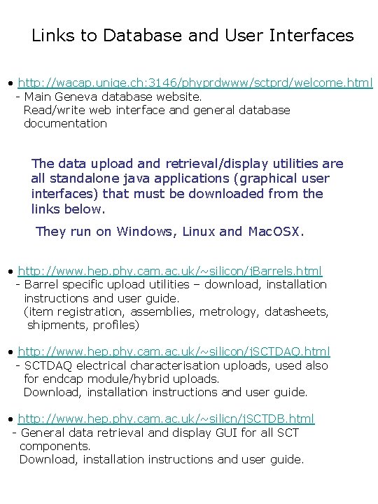 Links to Database and User Interfaces • http: //wacap. unige. ch: 3146/phyprdwww/sctprd/welcome. html -