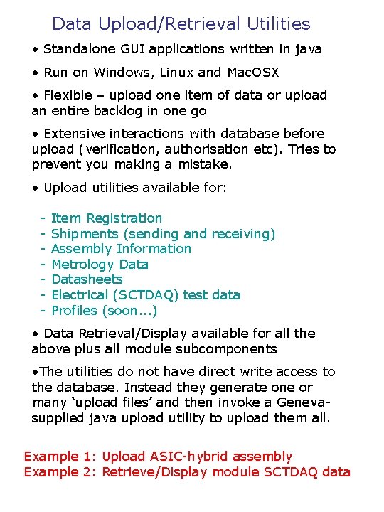 Data Upload/Retrieval Utilities • Standalone GUI applications written in java • Run on Windows,