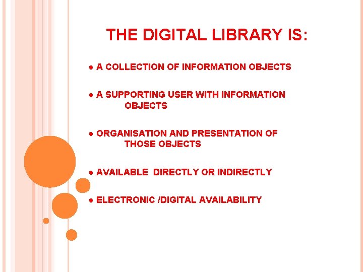 THE DIGITAL LIBRARY IS: ● A COLLECTION OF INFORMATION OBJECTS ● A SUPPORTING USER