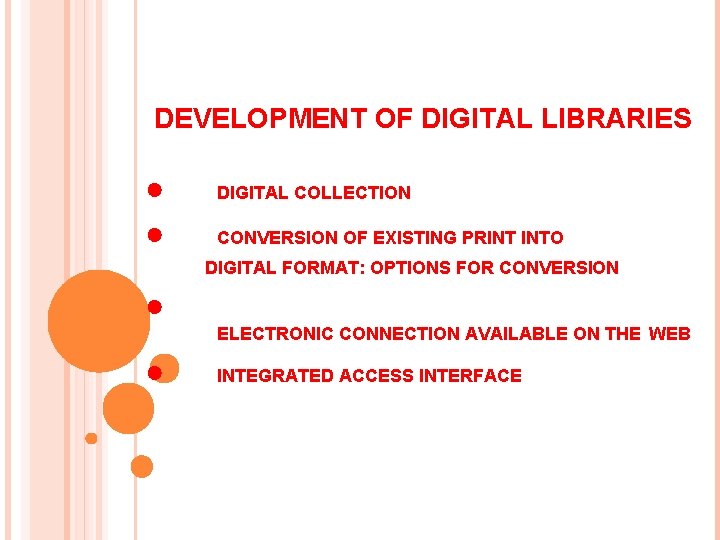 DEVELOPMENT OF DIGITAL LIBRARIES ● ● DIGITAL COLLECTION CONVERSION OF EXISTING PRINT INTO DIGITAL