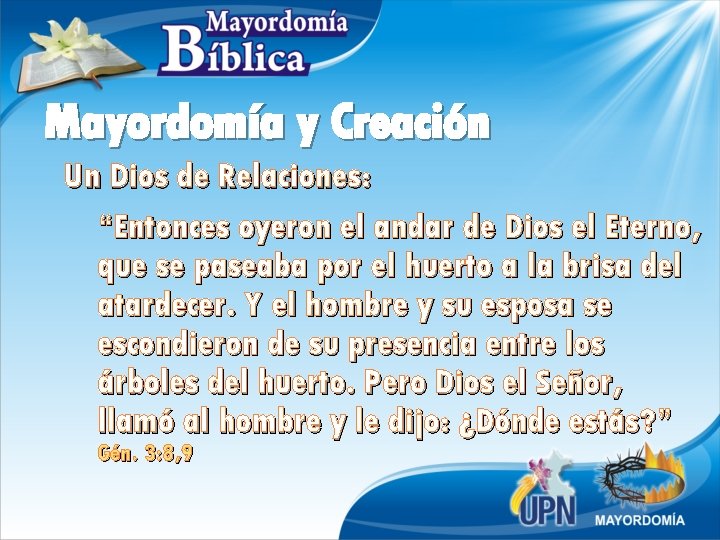 Mayordomía y Creación Un Dios de Relaciones: “Entonces oyeron el andar de Dios el