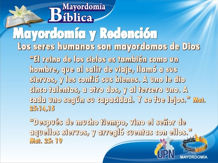 Mayordomía y Redención Los seres humanos son mayordomos de Dios “El reino de los