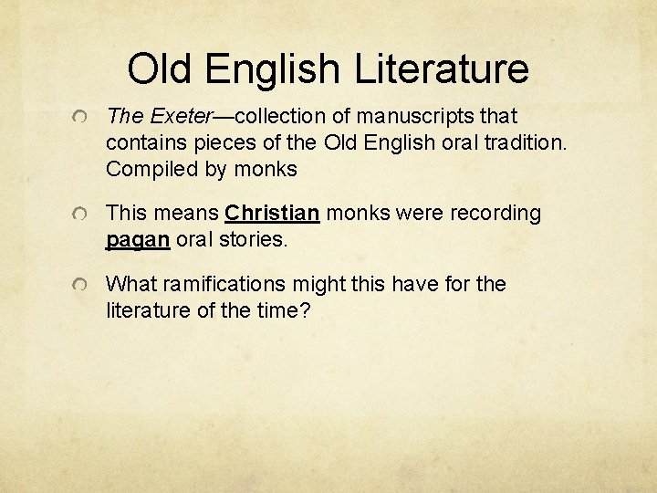 Old English Literature The Exeter—collection of manuscripts that contains pieces of the Old English