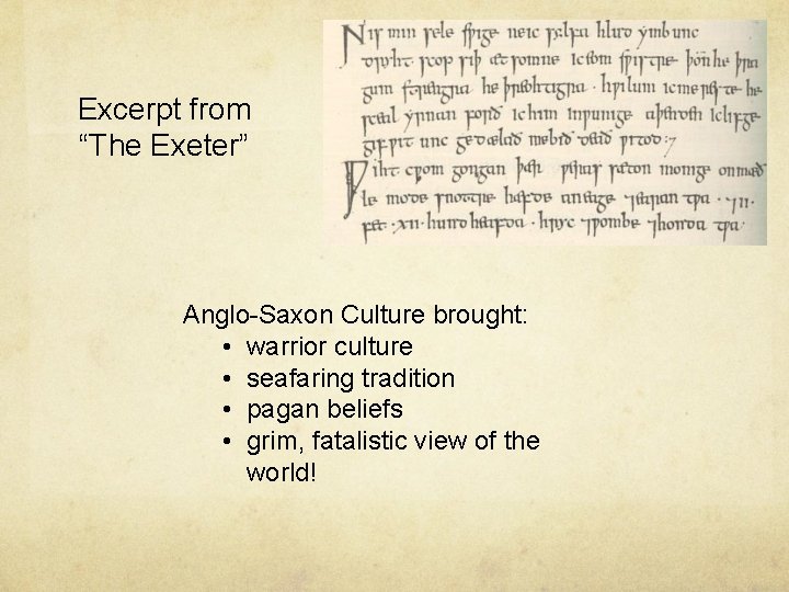 Excerpt from “The Exeter” Anglo-Saxon Culture brought: • warrior culture • seafaring tradition •