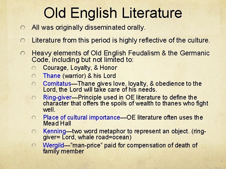 Old English Literature All was originally disseminated orally. Literature from this period is highly