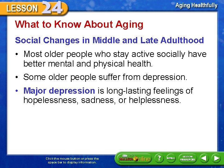 What to Know About Aging Social Changes in Middle and Late Adulthood • Most