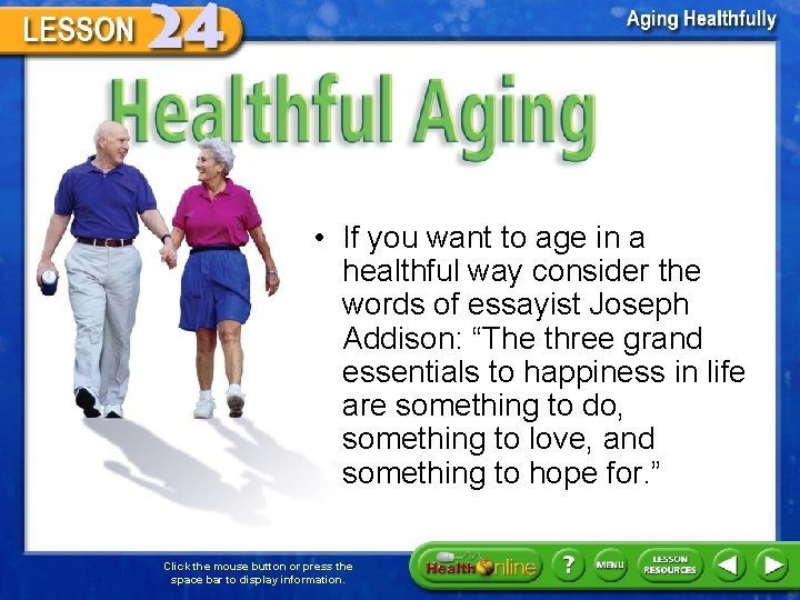 Healthful Aging • If you want to age in a healthful way consider the