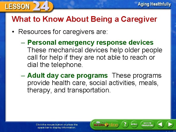 What to Know About Being a Caregiver • Resources for caregivers are: – Personal