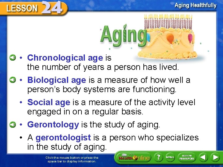 Aging • Chronological age is the number of years a person has lived. •