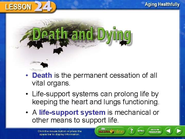 Death and Dying • Death is the permanent cessation of all vital organs. •