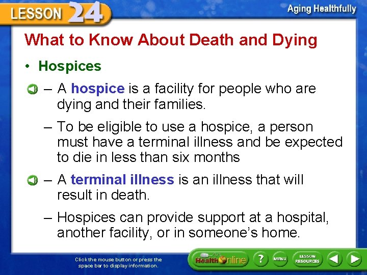 What to Know About Death and Dying • Hospices – A hospice is a