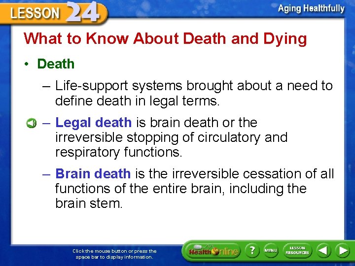 What to Know About Death and Dying • Death – Life-support systems brought about