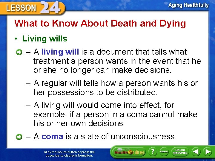 What to Know About Death and Dying • Living wills – A living will