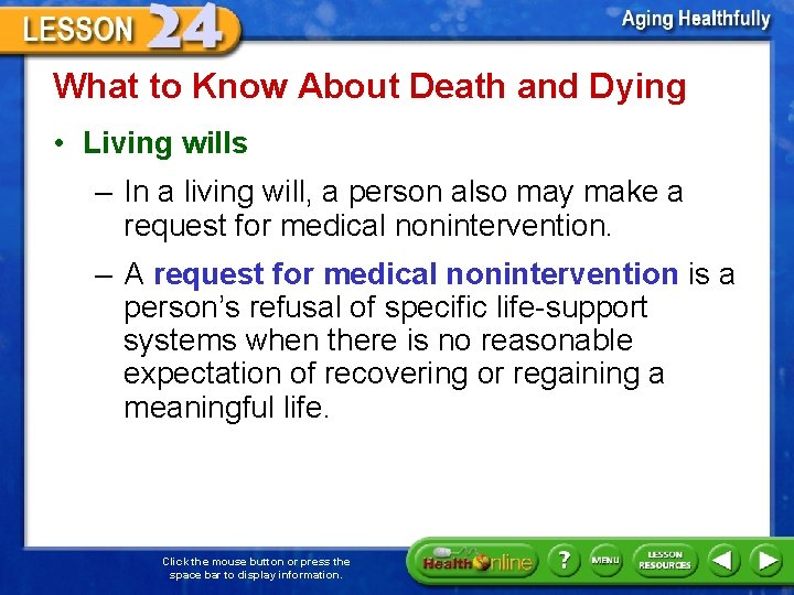 What to Know About Death and Dying • Living wills – In a living