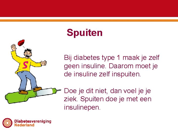 Spuiten Bij diabetes type 1 maak je zelf geen insuline. Daarom moet je de