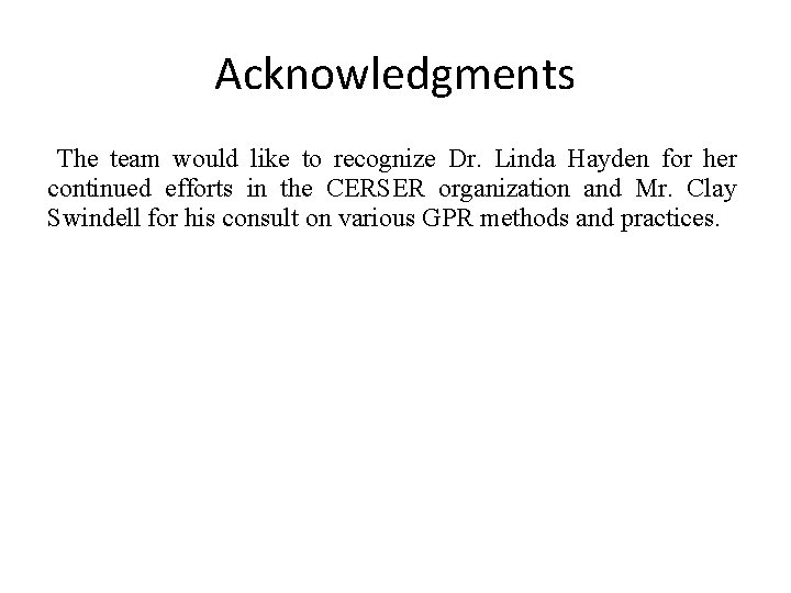 Acknowledgments The team would like to recognize Dr. Linda Hayden for her continued efforts