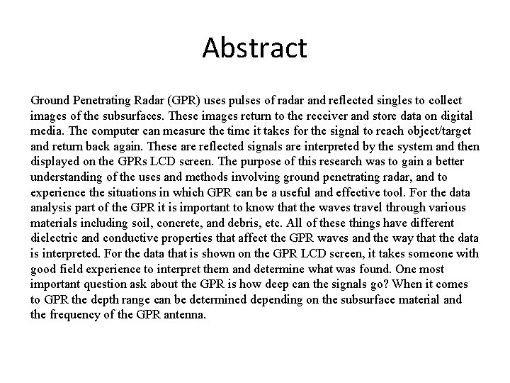 Abstract Ground Penetrating Radar (GPR) uses pulses of radar and reflected singles to collect