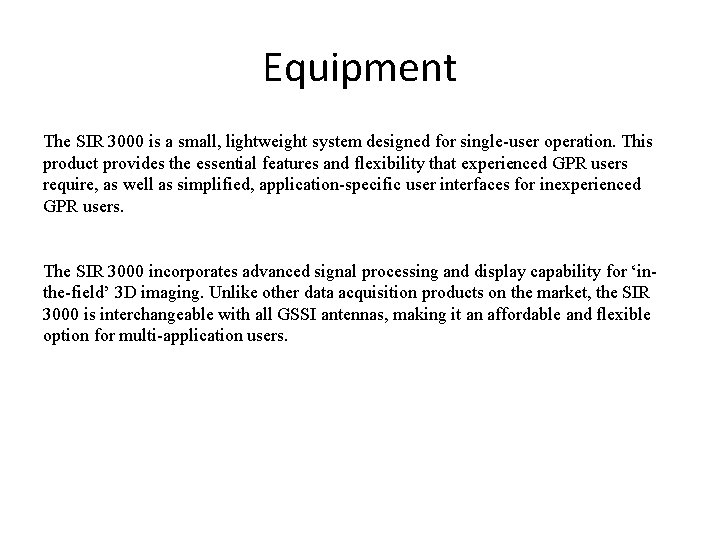 Equipment The SIR 3000 is a small, lightweight system designed for single-user operation. This